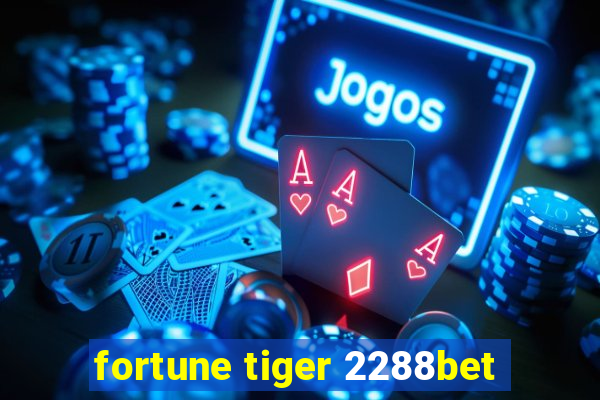 fortune tiger 2288bet